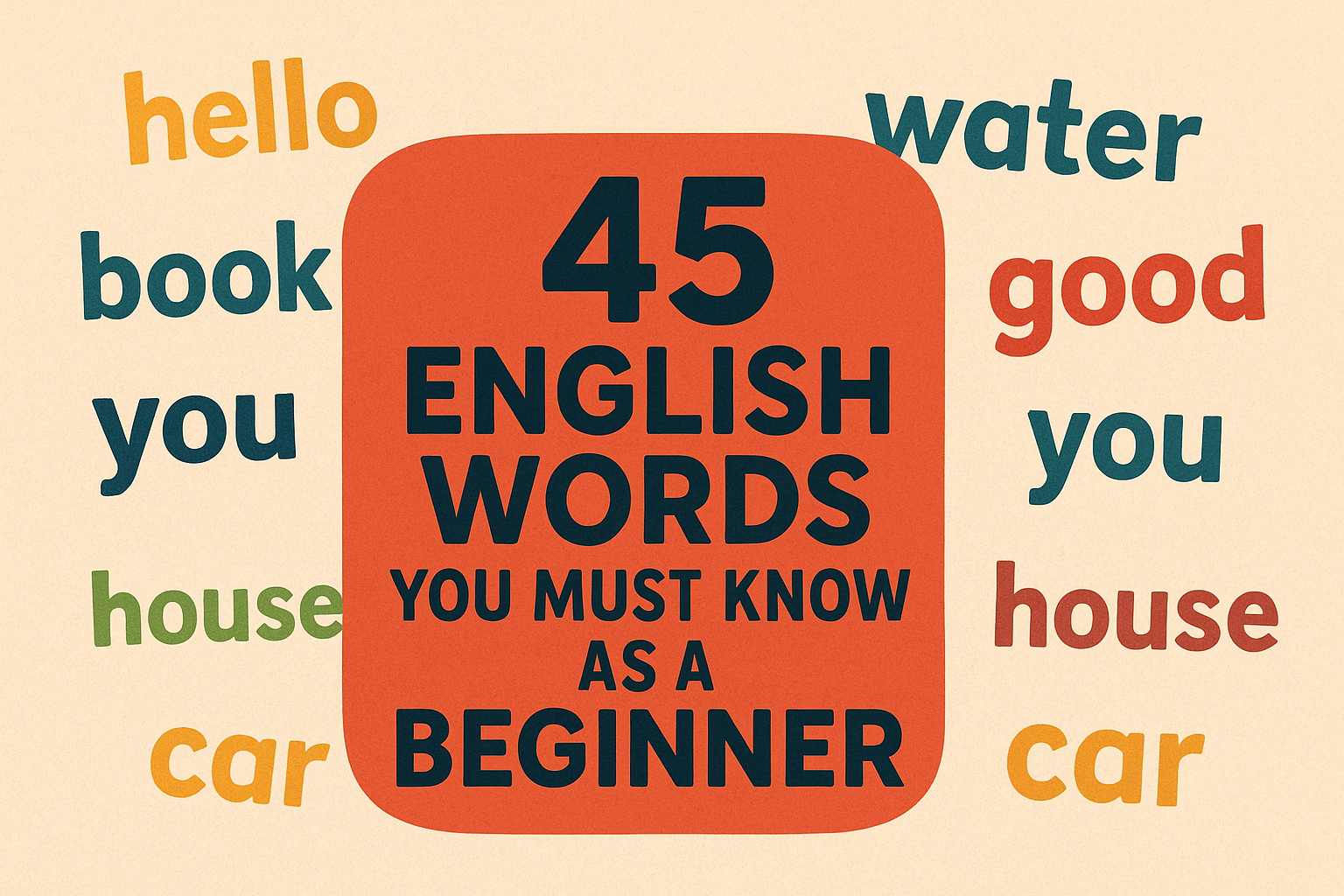 45 English Words You Must Know as a Beginner