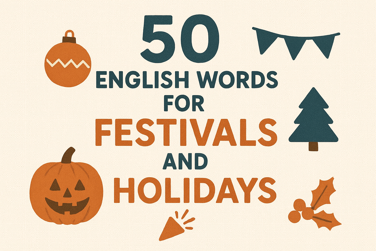 50 English Words for Festivals and Holidays